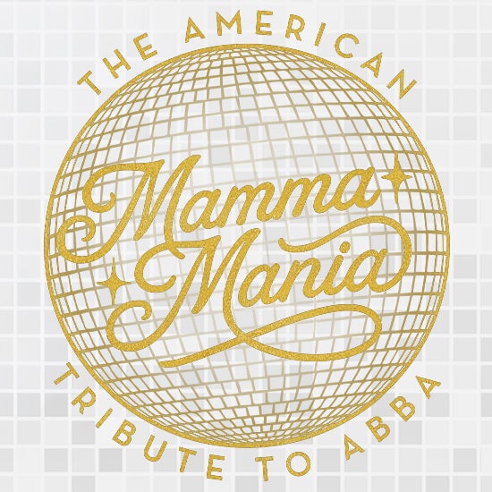 More Info for Mamma Mania! - The American Tribute to ABBA