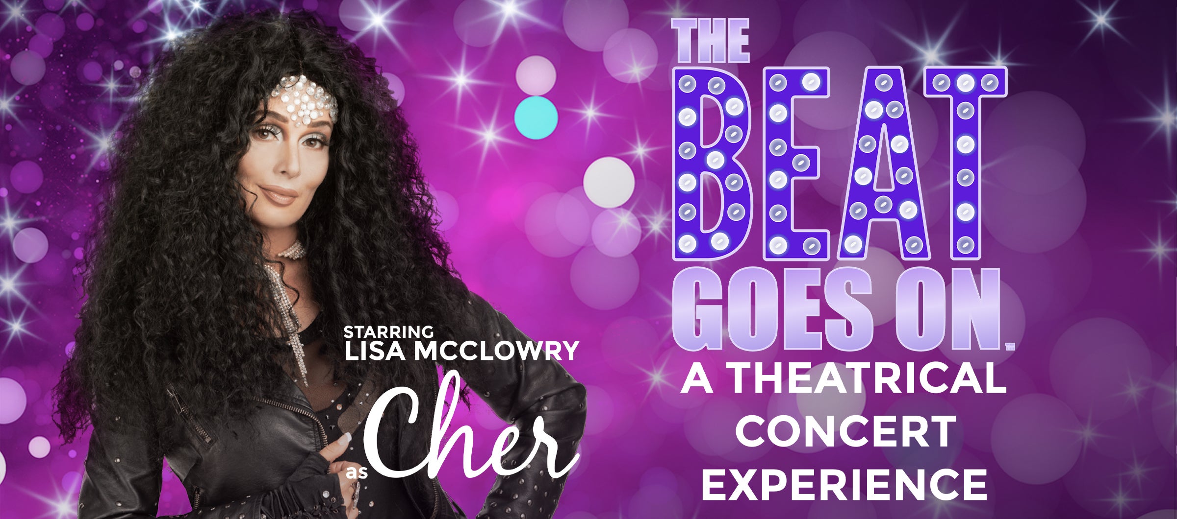  The Beat Goes On: A CHER Theatrical Concert Experience.